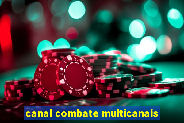 canal combate multicanais